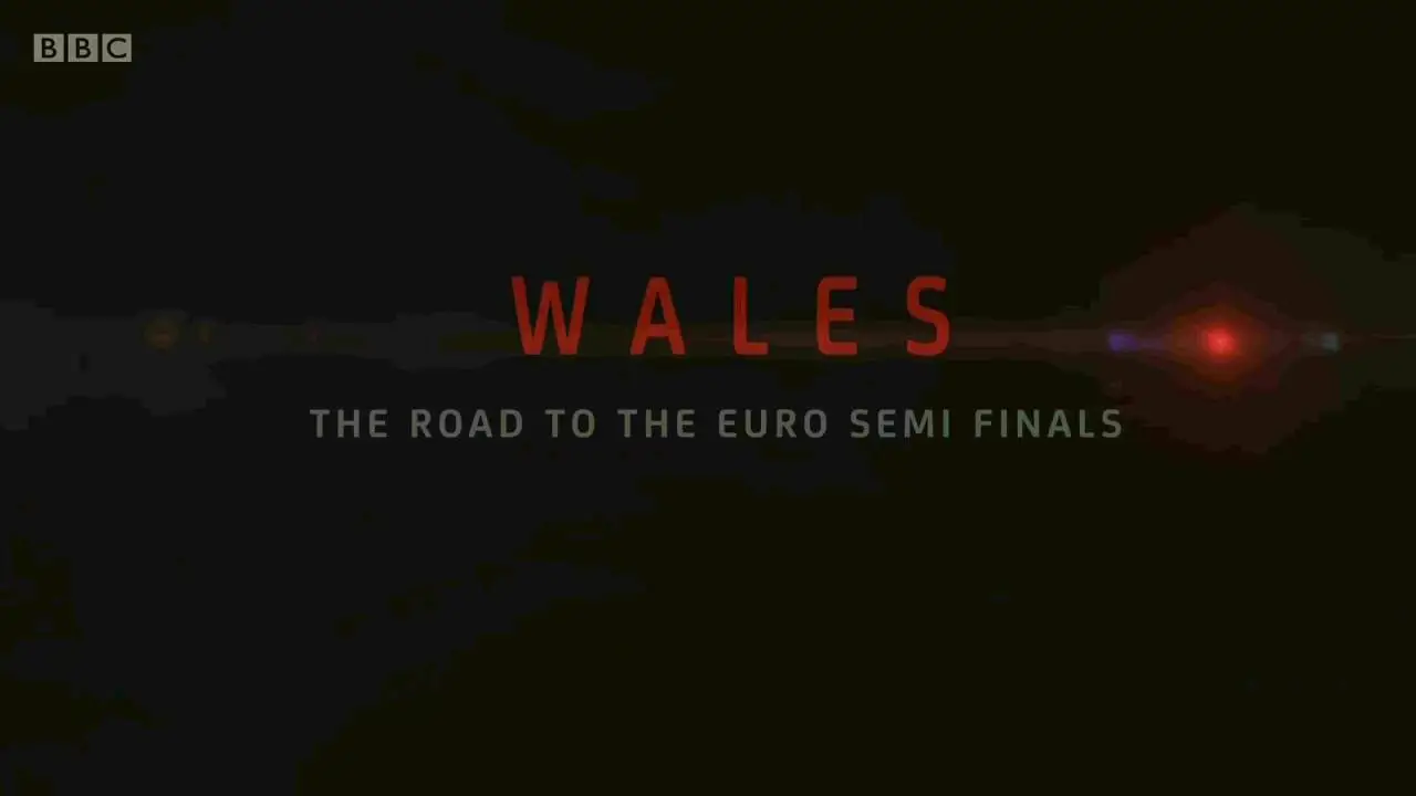 BBC - Wales: The Road to the Euro Semi Finals (2016)
