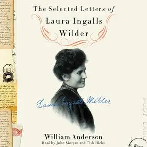 «The Selected Letters of Laura Ingalls Wilder» by Laura Ingalls Wilder,William Anderson