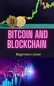 Bitcoin and Blockchain for Beginners cover: Bitcoin From Beginner to Expert