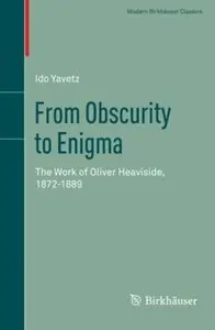 From Obscurity to Enigma: The Work of Oliver Heaviside, 1872-1889