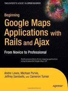 Beginning Google Maps Applications with Rails and Ajax (From Novice to Prodessional) (Repost)