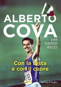 Alberto Cova, Dario Ricci - Con la testa e con il cuore