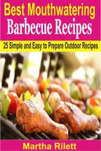 «Best Mouthwatering Barbecue Recipes» by Martha Rilett