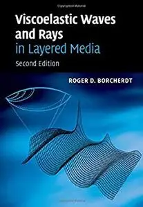 Viscoelastic Waves and Rays in Layered Media 2nd Edition