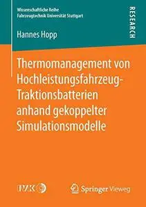 Thermomanagement von Hochleistungsfahrzeug-Traktionsbatterien anhand gekoppelter Simulationsmodelle (Wissenschaftliche Reihe Fa