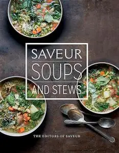 «Saveur: Soups & Stews» by The Editors of Saveur