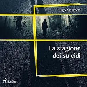 «La stagione dei suicidi» by Ugo Mazzotta