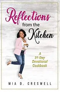 Reflections from the Kitchen: A 31-Day Devotional Cookbook