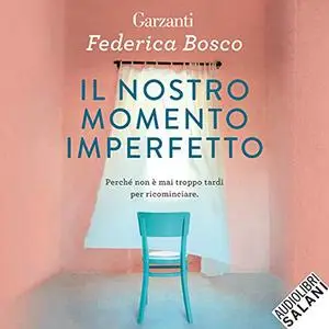 «Il nostro momento imperfetto» by Federica Bosco