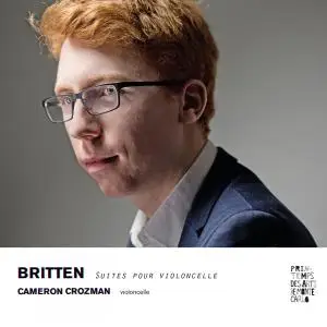 Cameron Crozman - Britten: Suites pour violoncelle (2019)