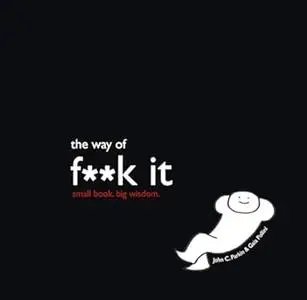 The Way of Fuck It: Small book. Big Wisdom.