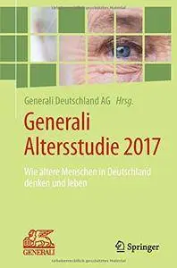 Generali Altersstudie 2017: Wie ältere Menschen in Deutschland denken und leben [Repost]