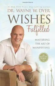 Wishes Fulfilled: Mastering the Art of Manifesting (Repost)