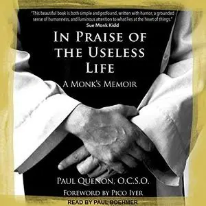 In Praise of the Useless Life: A Monk’s Memoir [Audiobook]