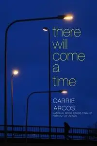 «There Will Come a Time» by Carrie Arcos