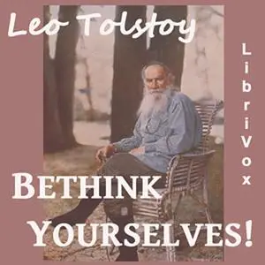 «Bethink Yourselves!» by Leo Tolstoy