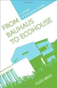 From Bauhaus to Eco-House: A History of Ecological Design(Repost)