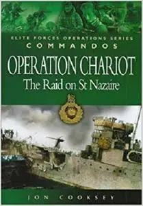 Operation Chariot: The Raid on St Nazaire (Elite Forces Operations Series)