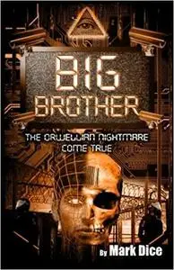 Big Brother: The Orwellian Nightmare Come True