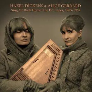 Hazel Dickens & Alice Gerrard - Sing Me Back Home: The DC Tapes, 1965-1969 (2018)