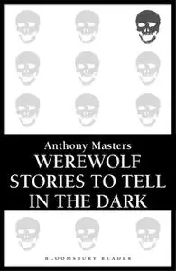 «Werewolf Stories to Tell in the Dark» by Anthony Masters