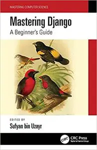 Mastering Django: A Beginner's Guide (Mastering Computer Science)