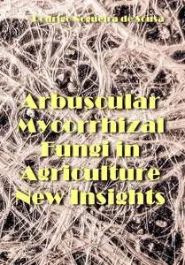 "Arbuscular Mycorrhizal Fungi in Agriculture: New Insights" ed. by Rodrigo Nogueira de Sousa