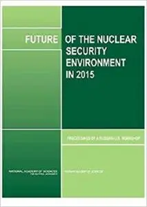 Future of the Nuclear Security Environment in 2015: Proceedings of a Russian-U.S. Workshop