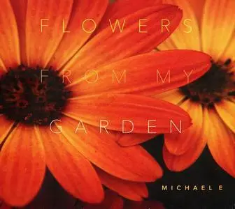 Michael E - Flowers From My Garden (2020)