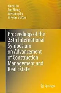 Proceedings of the 25th International Symposium on Advancement of Construction Management and Real Estate (Repost)
