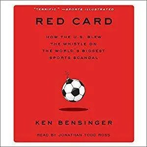 Red Card: How the U.S. Blew the Whistle on the World's Biggest Sports Scandal [Audiobook]