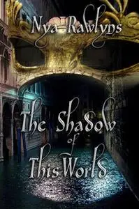 «The Shadow of This World» by Nya Rawlyns