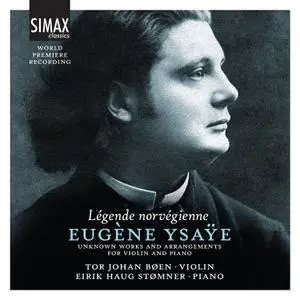 Tor Johan Bøen - Légende Norvégienne - Eugène Ysaÿe- Unknown Works and Arrangements for Violin and Piano (2023) [24/96]