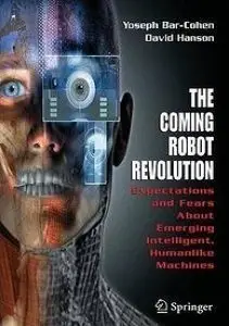 The Coming Robot Revolution: Expectations and Fears About Emerging Intelligent, Humanlike Machines (repost)
