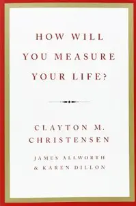 How Will You Measure Your Life? (Repost)