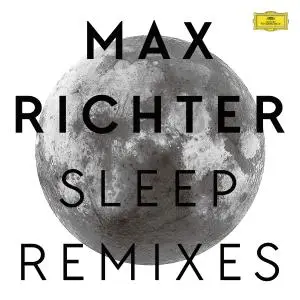 Max Richter - Sleep Remixes (2016)