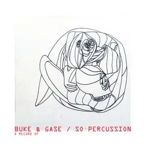 Buke and Gase & Sō Percussion - A Record Of (2021)