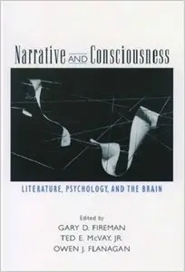 Narrative and Consciousness: Literature, Psychology and the Brain by Gary D. Fireman