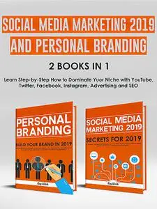«Social Media Marketing 2019 and Personal Branding 2 Books in 1» by Ray Welch
