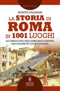 Renato Gallinari - La storia di Roma in 1001 luoghi