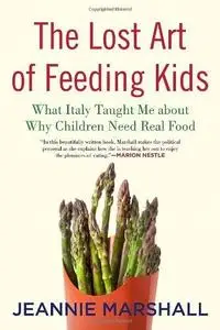 The Lost Art of Feeding Kids: What Italy Taught Me about Why Children Need Real Food (repost)