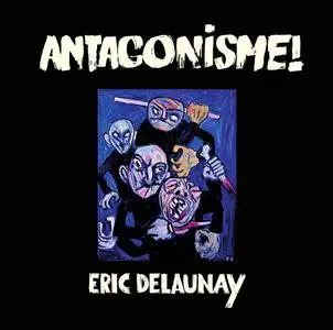 Eric Delaunay - Antagonisme! (1980) [Reissue 2020]
