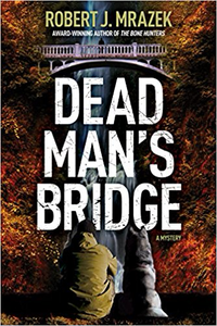 Dead Man’s Bridge - Robert J. Mrazek