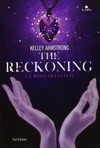 Kelley Armstrong - The Reckoning. La resa dei conti