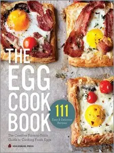 The Egg Cookbook: The Creative Farm-to-Table Guide to Cooking Fresh Eggs (repost)