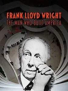 Frank Lloyd Wright: The Man Who Built America (2017)