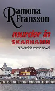 «Murder in Skarhamn: a Swedish Crime Novel» by Ramona Fransson