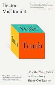 Truth: How the Many Sides to Every Story Shape Our Reality (Repost)