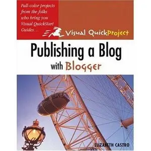 Publishing a Blog with Blogger: Visual QuickProject Guide by Elizabeth Castro [Repost]