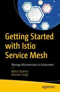 Getting Started with Istio Service Mesh: Manage Microservices in Kubernetes